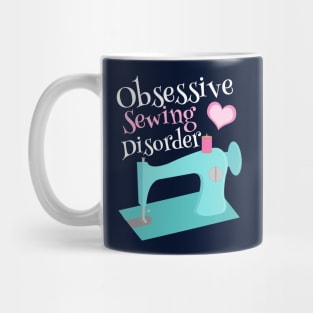 Funny Obsessive Sewing Disorder Mug